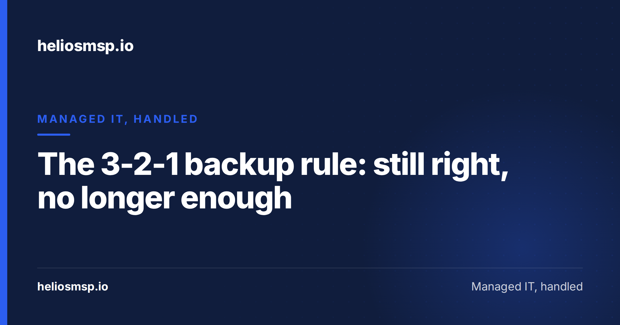 The 3-2-1 backup rule: still right, no longer enough