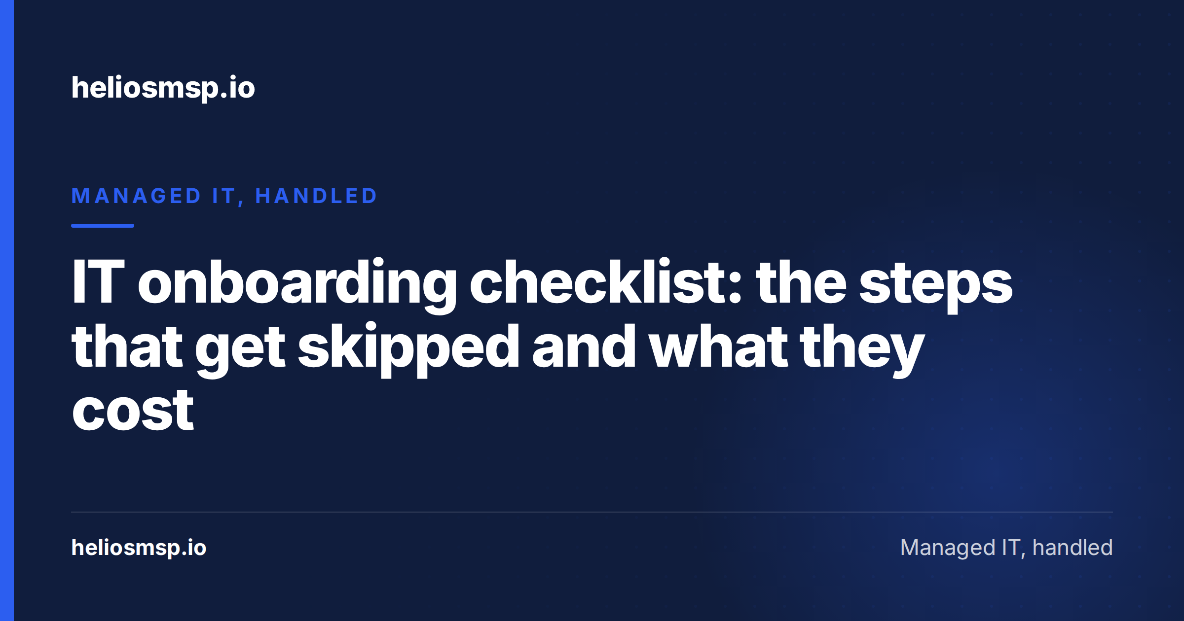 IT onboarding checklist: the steps that get skipped and what they cost