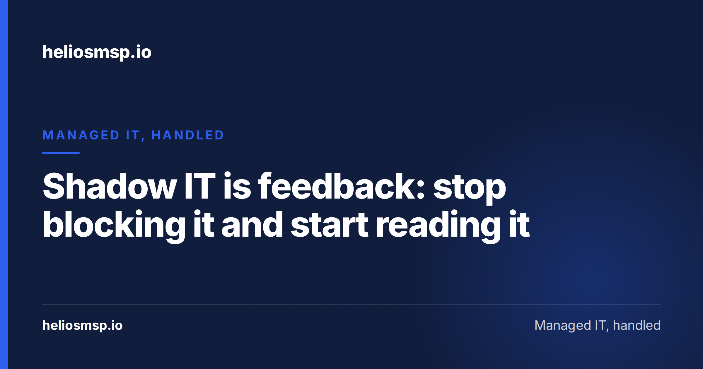 Shadow IT is feedback: stop blocking it and start reading it